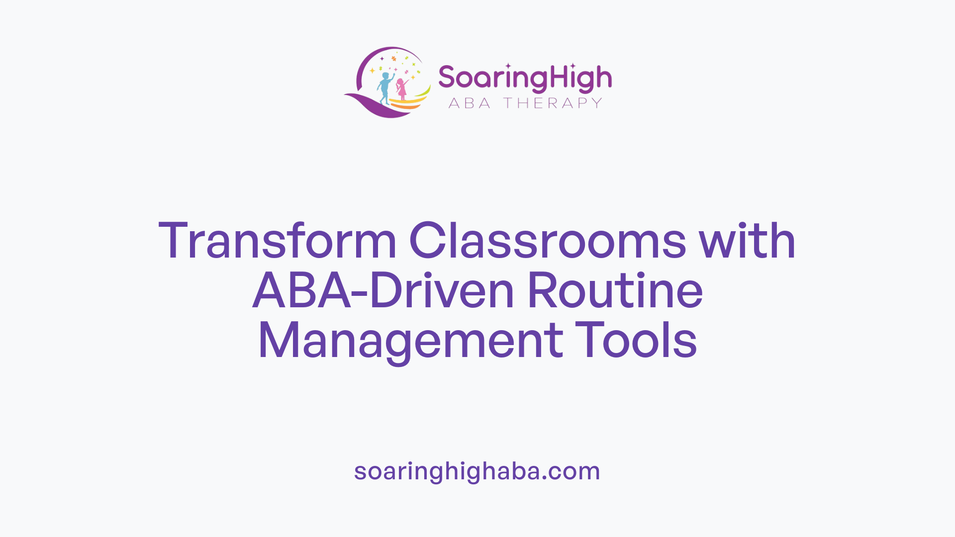Transform Classrooms with ABA-Driven Routine Management Tools