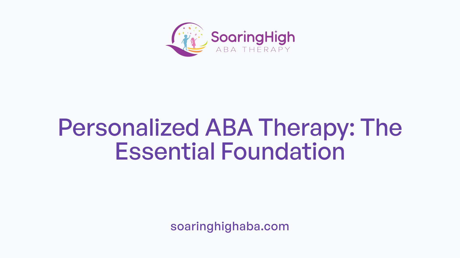Personalized ABA Therapy: The Essential Foundation