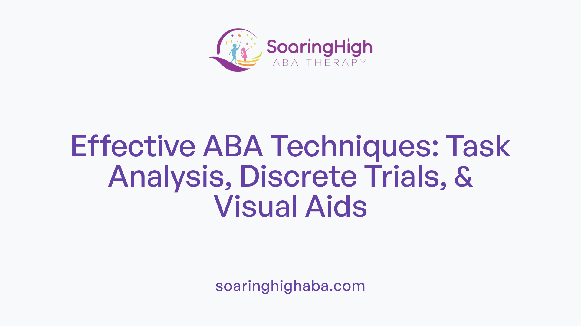 Effective ABA Techniques: Task Analysis, Discrete Trials, & Visual Aids