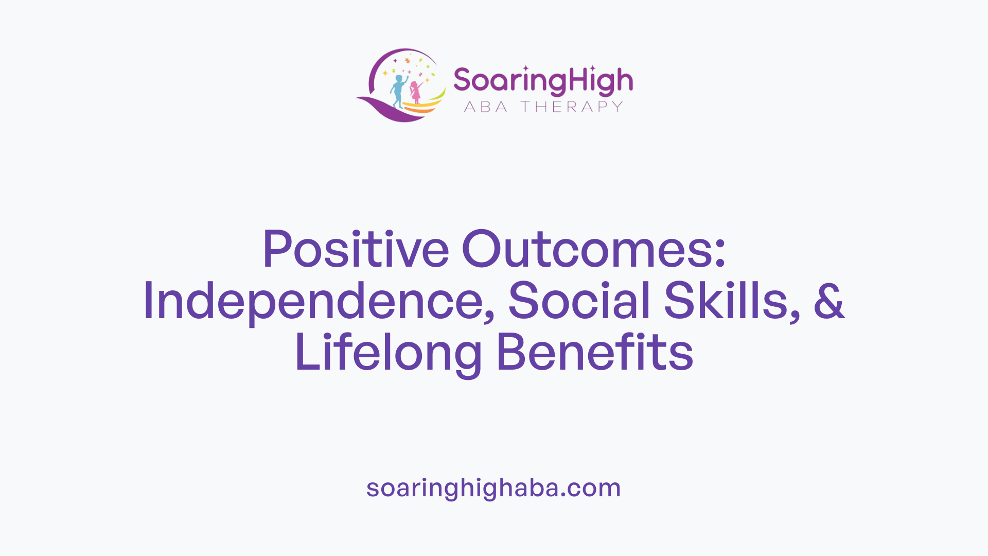 Positive Outcomes: Independence, Social Skills, & Lifelong Benefits