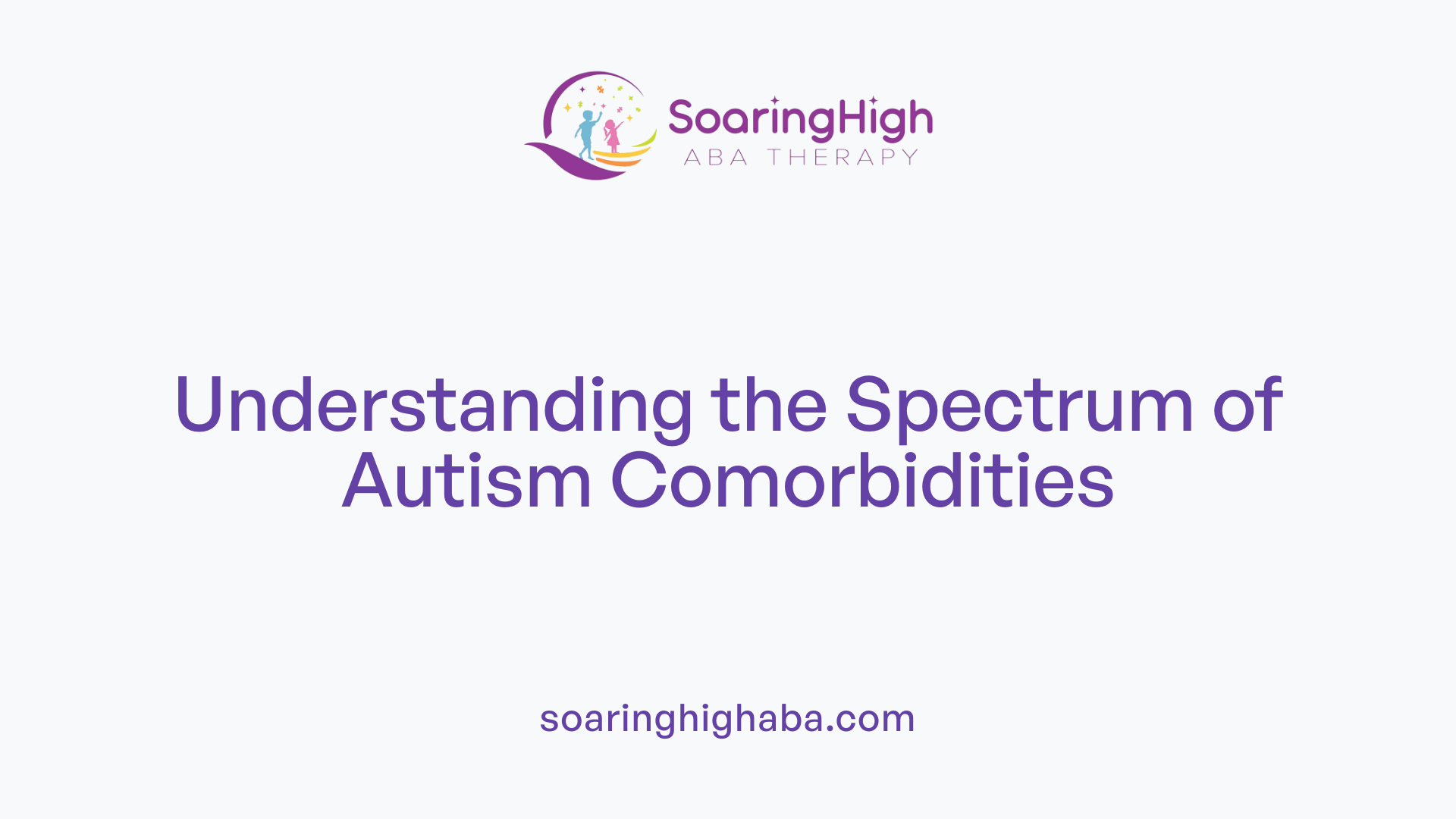Understanding the Spectrum of Autism Comorbidities