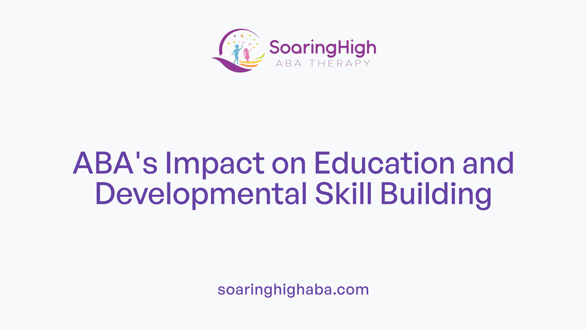 ABA's Impact on Education and Developmental Skill Building