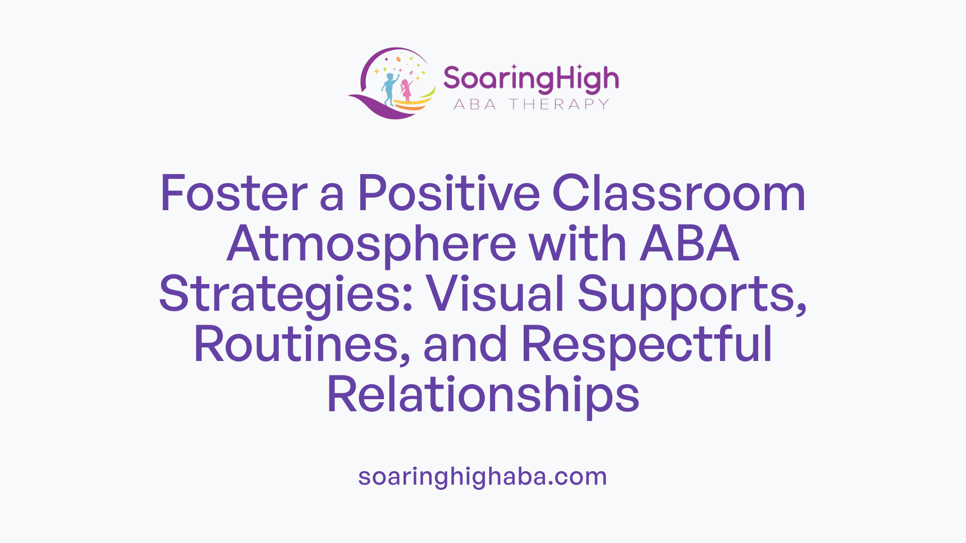 How ABA Techniques Can Improve Classroom Participation | SoaringHigh ABA