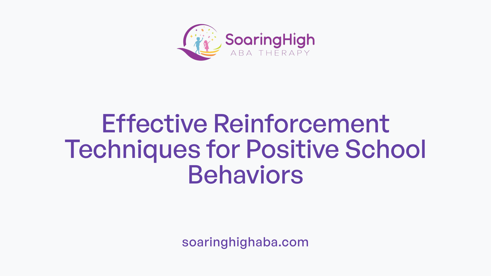 Effective Reinforcement Techniques for Positive School Behaviors