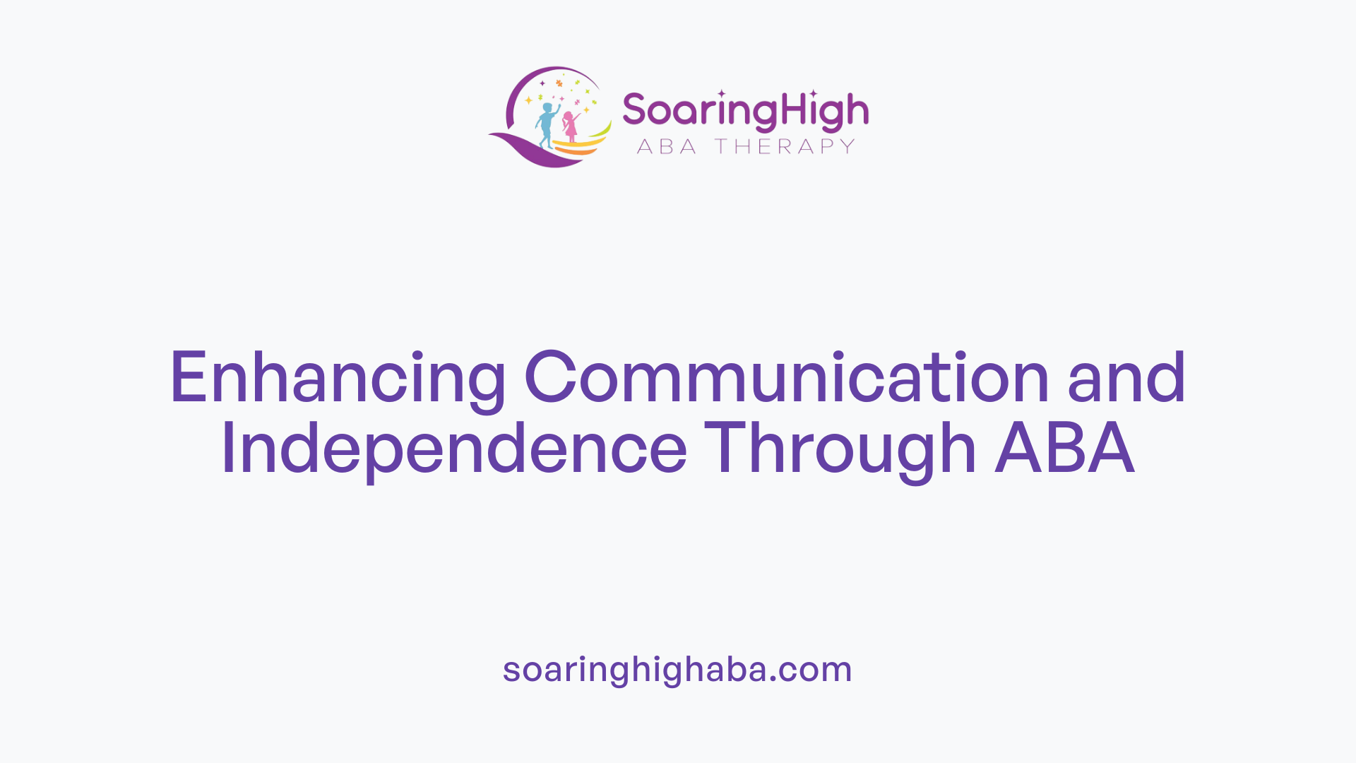 Enhancing Communication and Independence Through ABA
