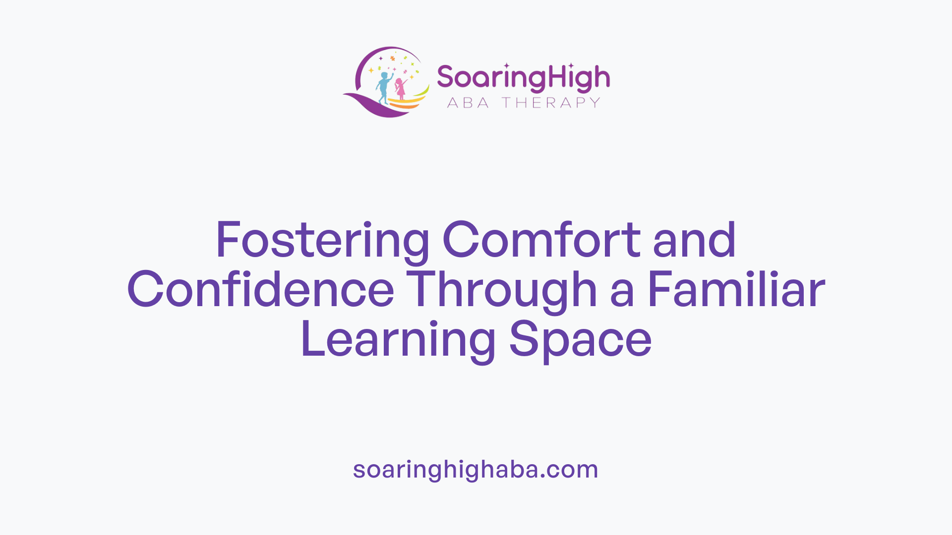 Fostering Comfort and Confidence Through a Familiar Learning Space