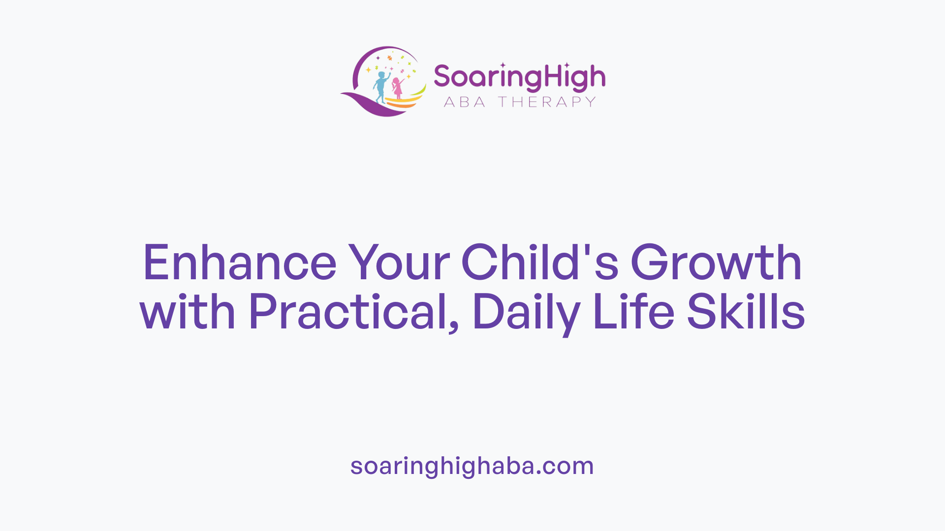 Enhance Your Child's Growth with Practical, Daily Life Skills