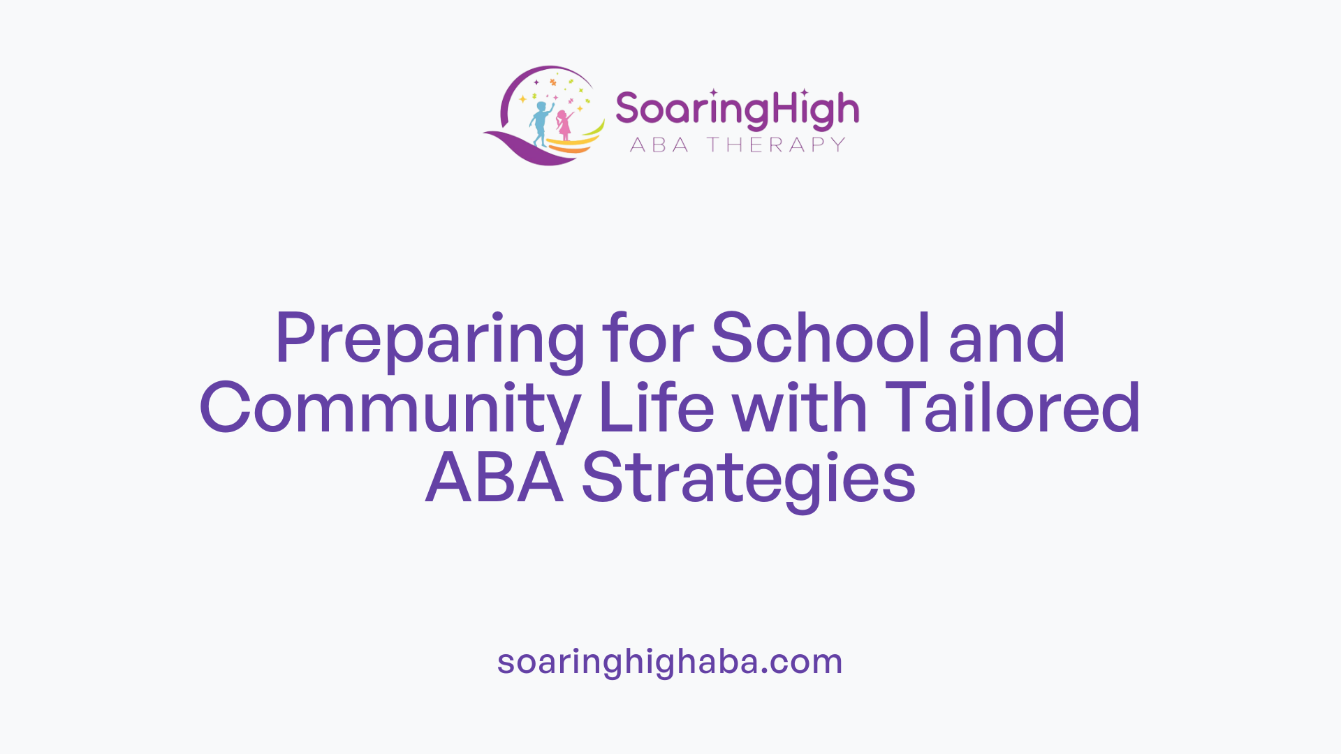 Preparing for School and Community Life with Tailored ABA Strategies