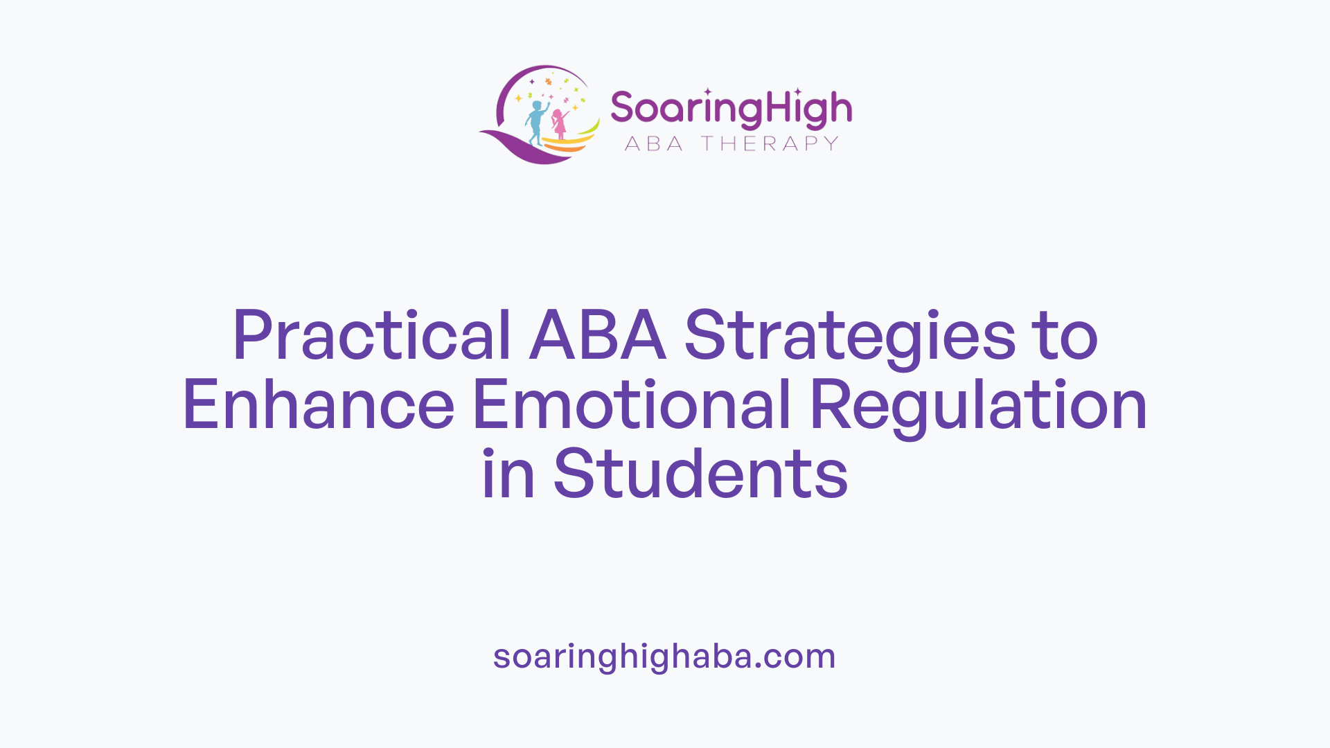 How to Use ABA Strategies to Improve Emotional Coping Skills in School