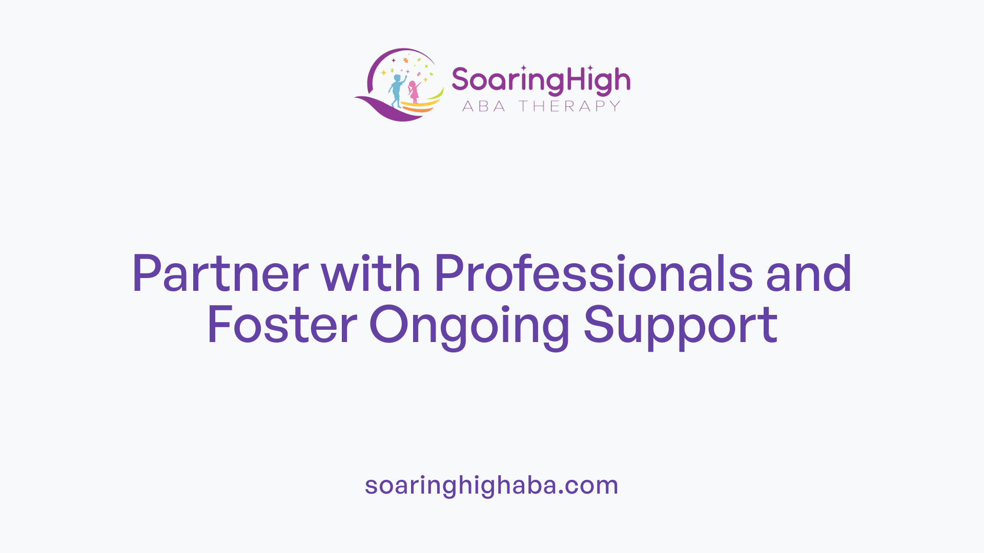 Partner with Professionals and Foster Ongoing Support
