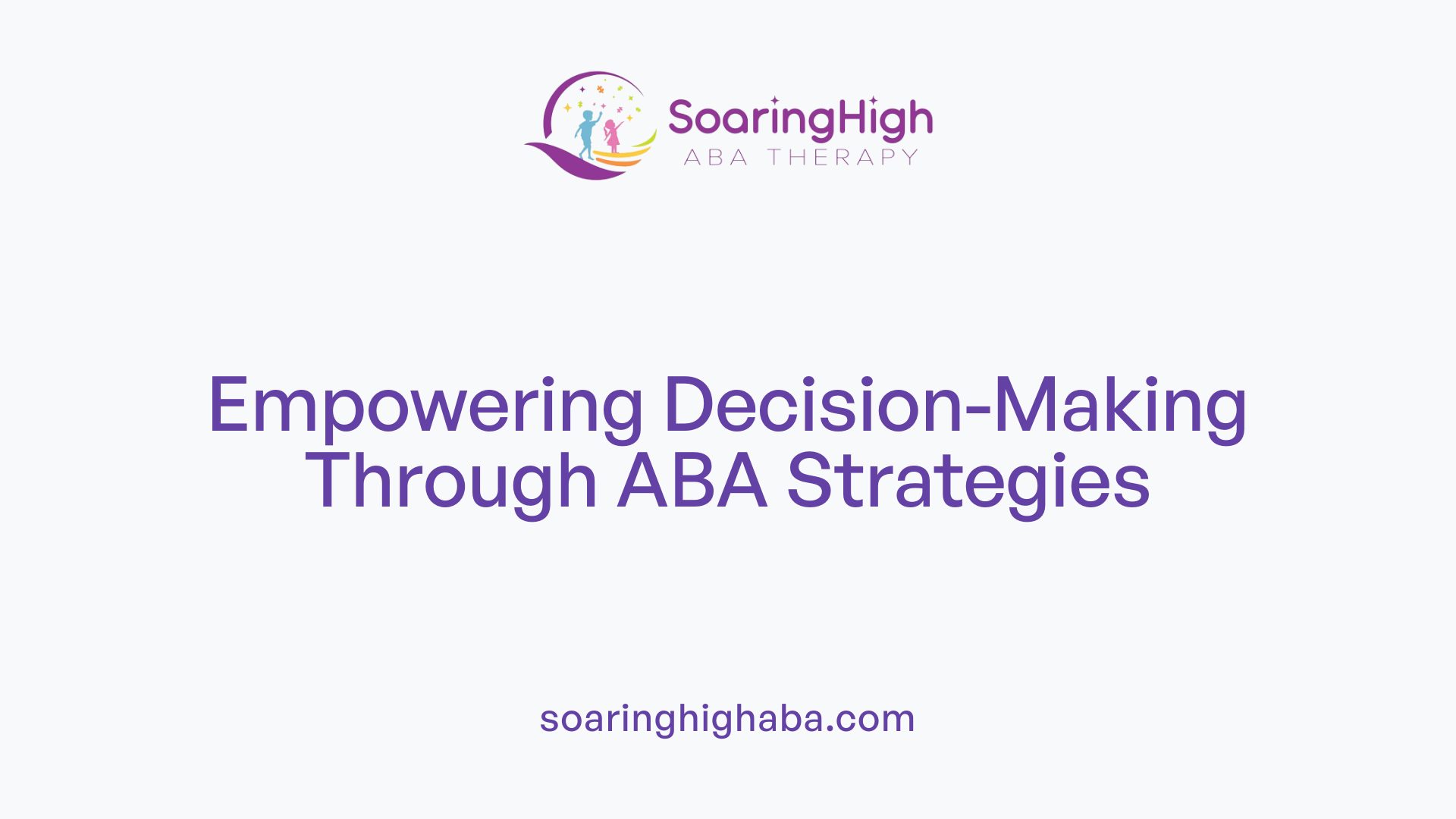 Empowering Decision-Making Through ABA Strategies