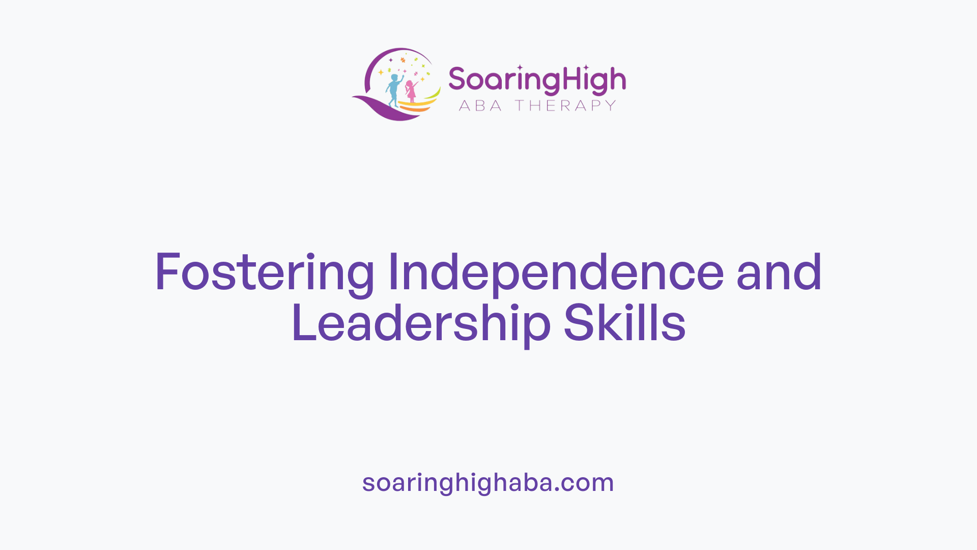 Fostering Independence and Leadership Skills