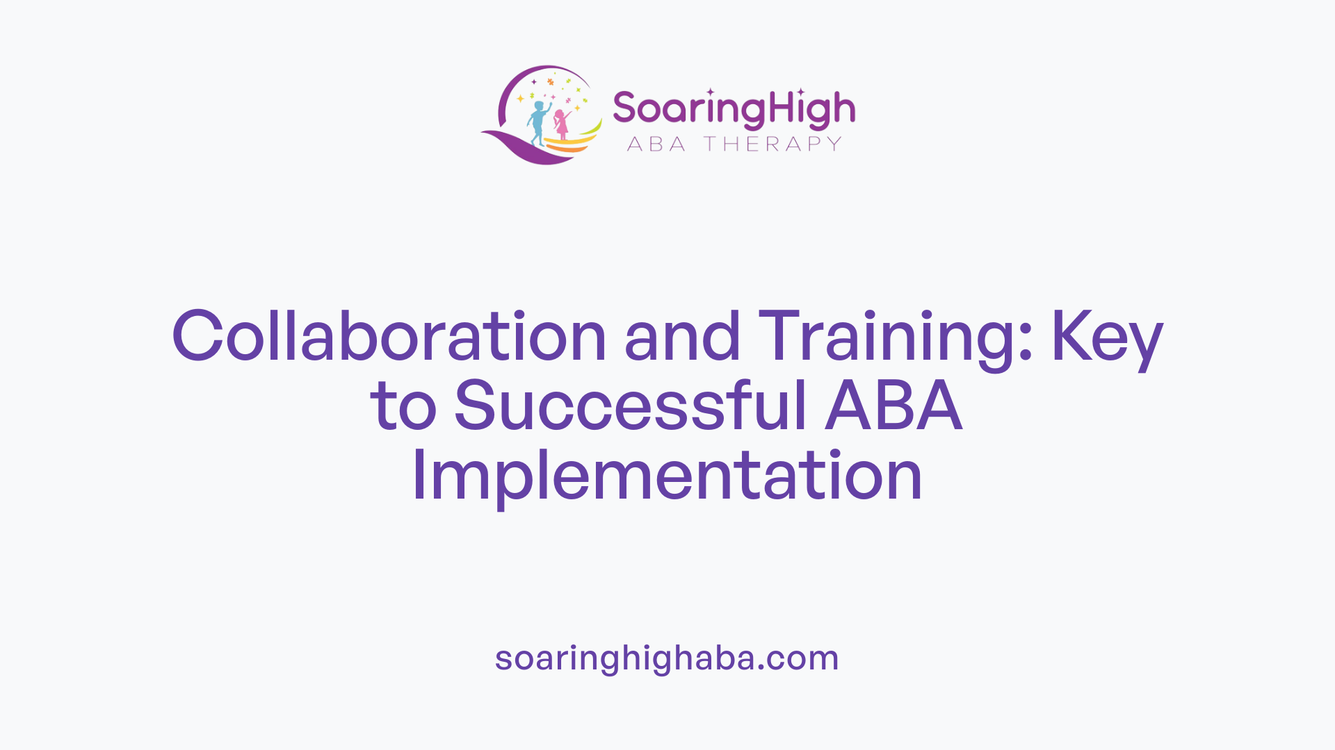 Collaboration and Training: Key to Successful ABA Implementation