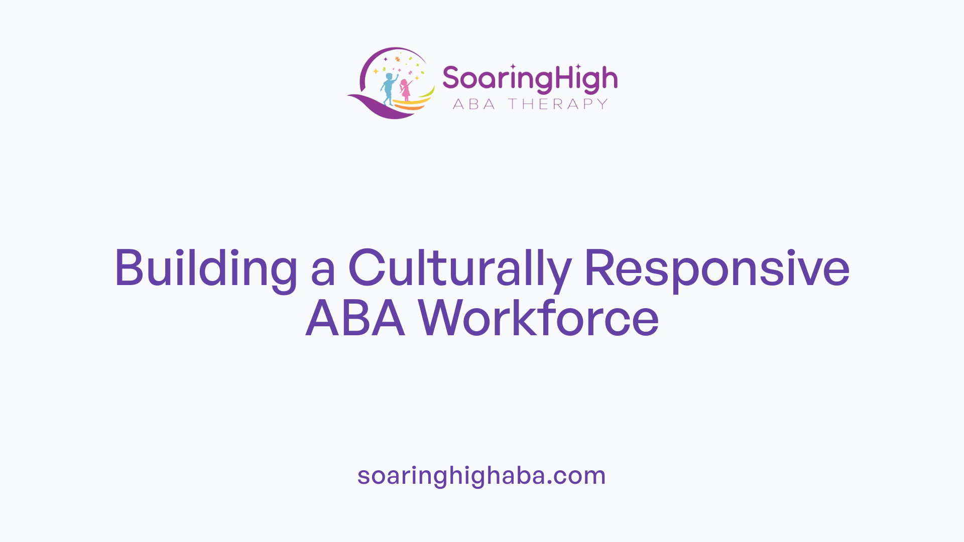 Building a Culturally Responsive ABA Workforce