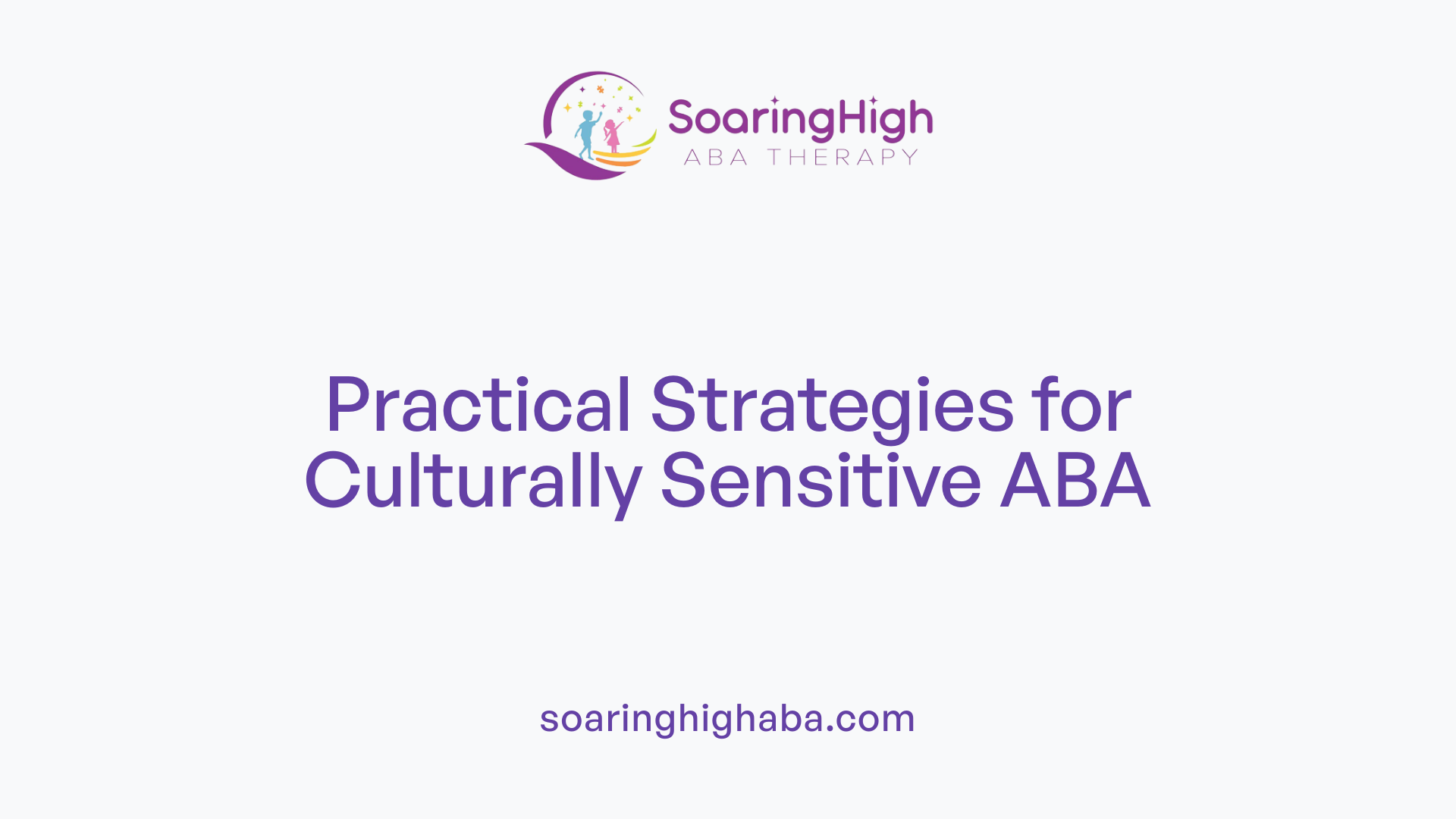 Practical Strategies for Culturally Sensitive ABA