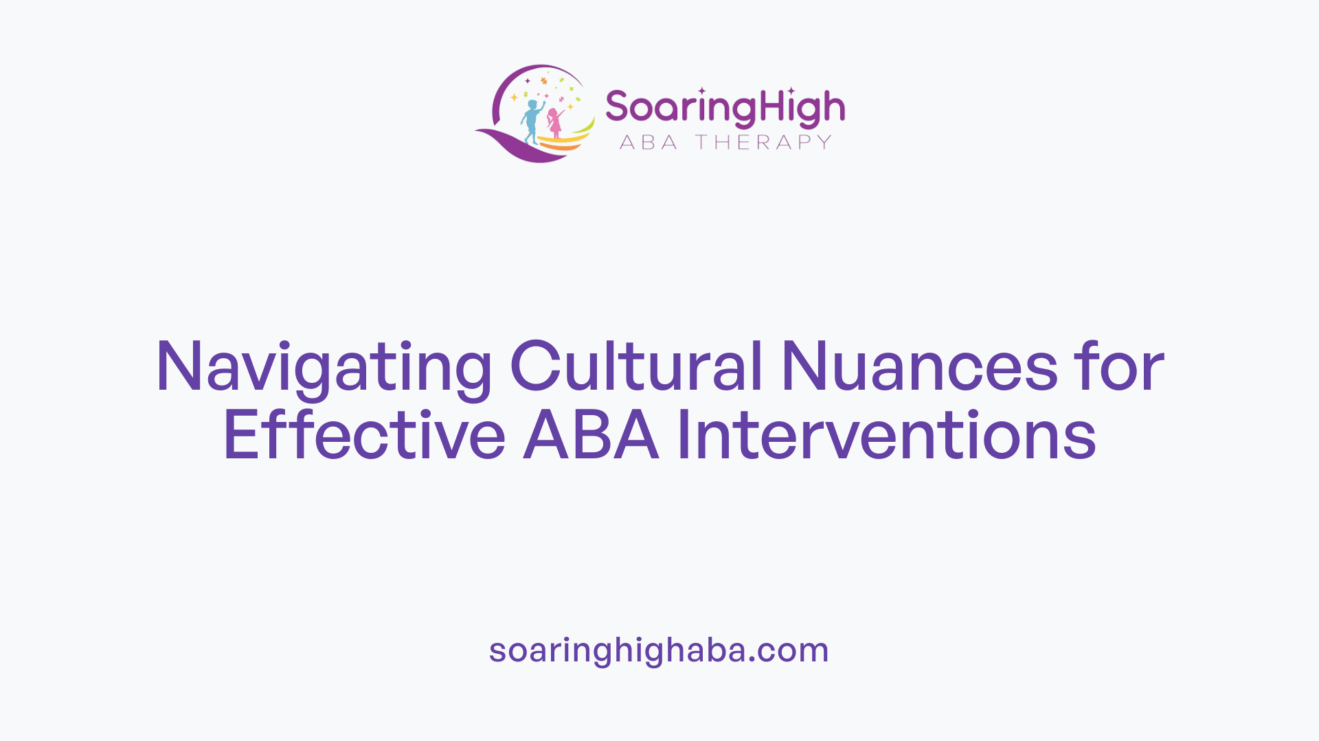 Navigating Cultural Nuances for Effective ABA Interventions
