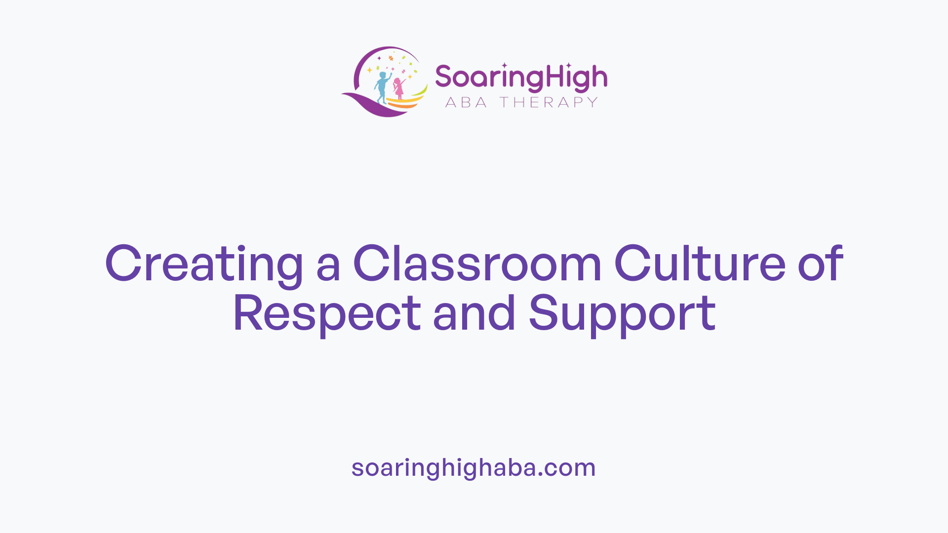 Creating a Classroom Culture of Respect and Support