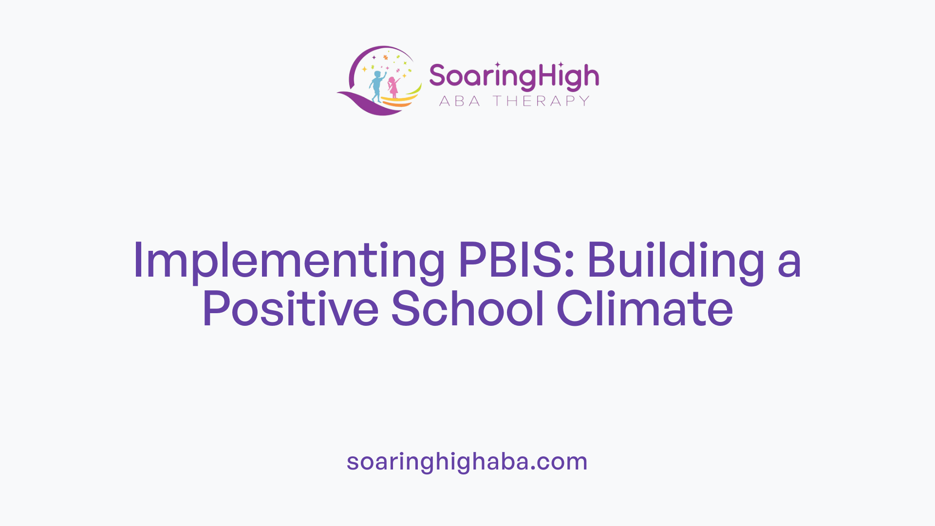 Implementing PBIS: Building a Positive School Climate