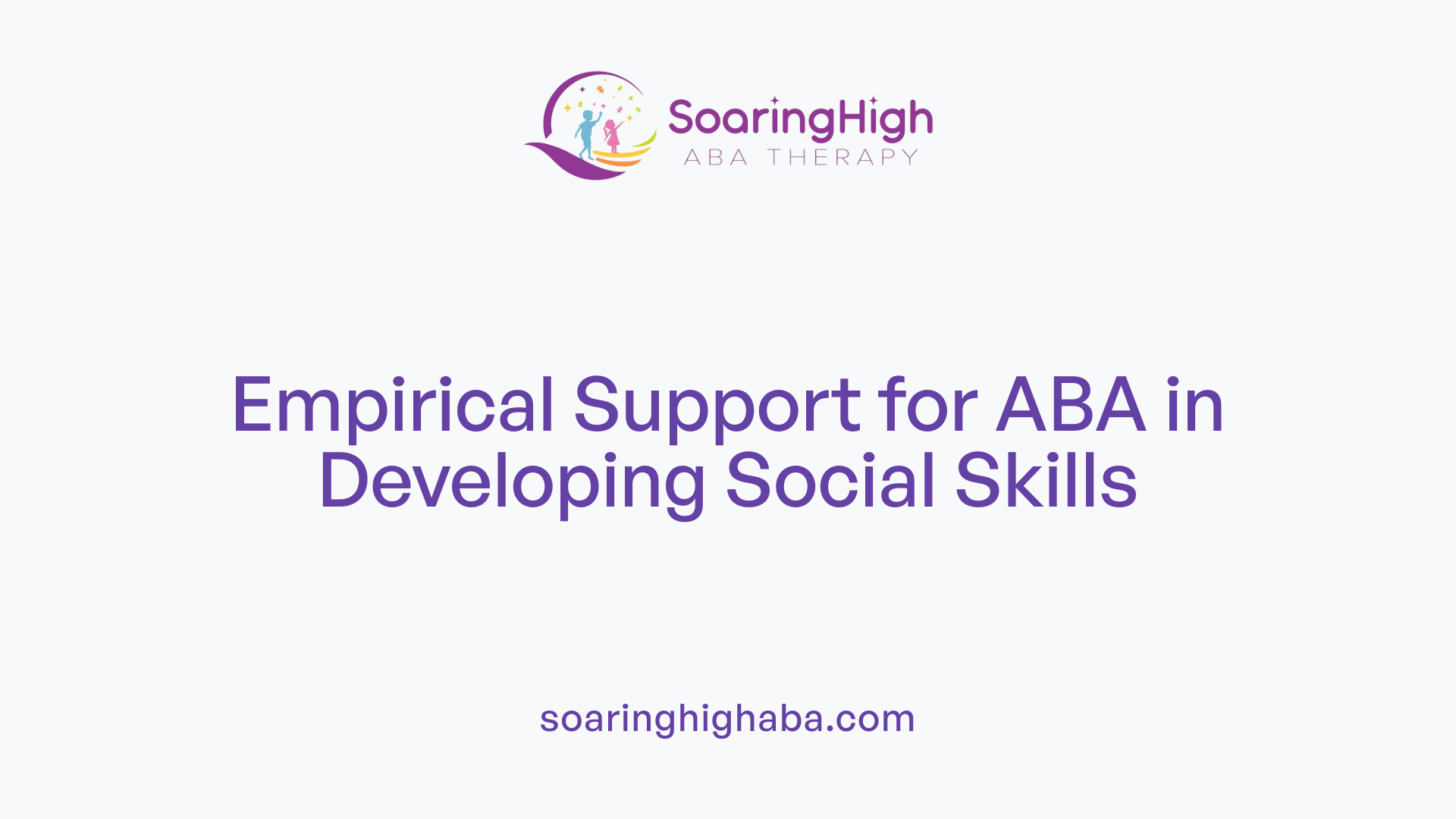 Empirical Support for ABA in Developing Social Skills