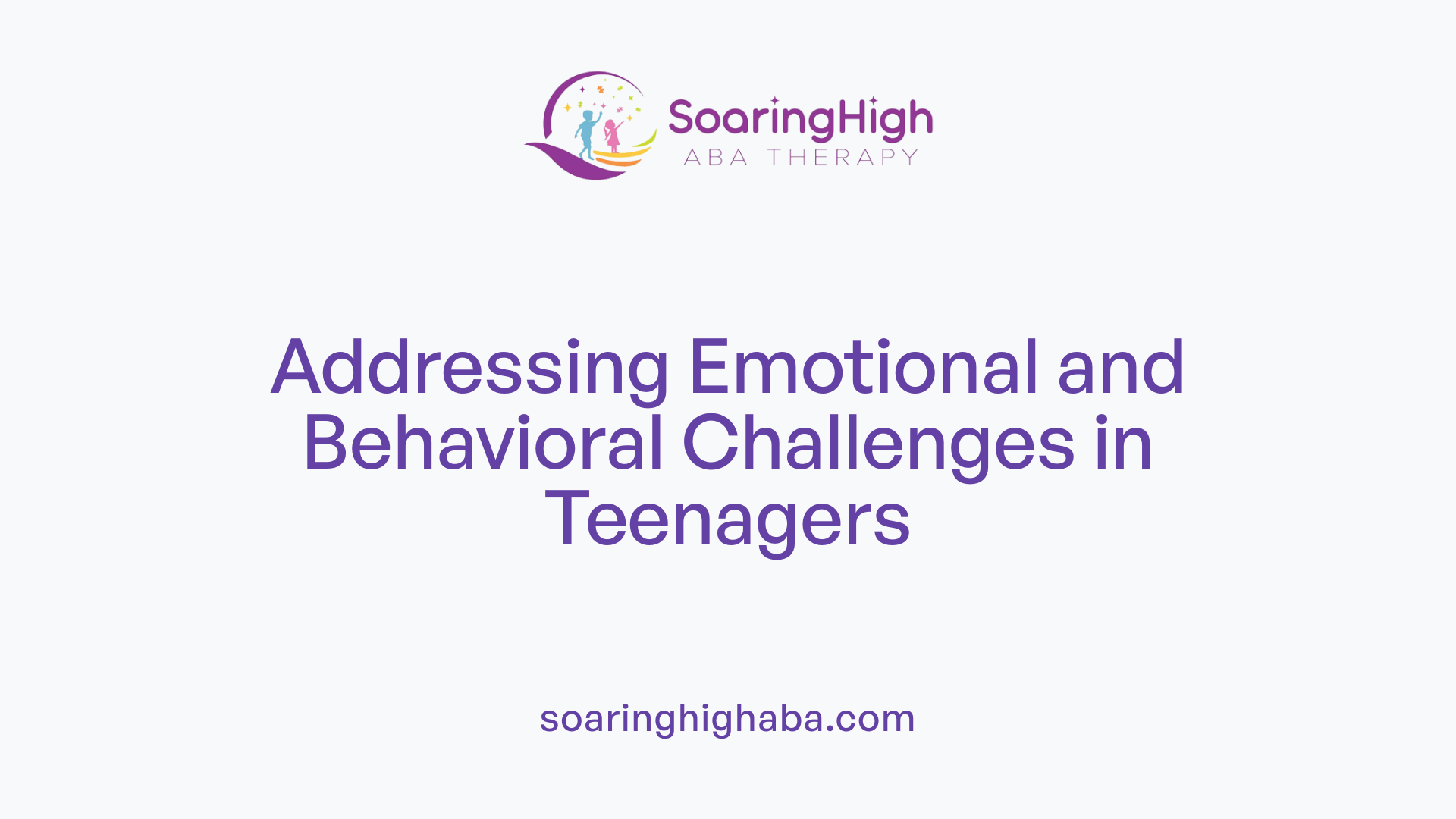 Addressing Emotional and Behavioral Challenges in Teenagers