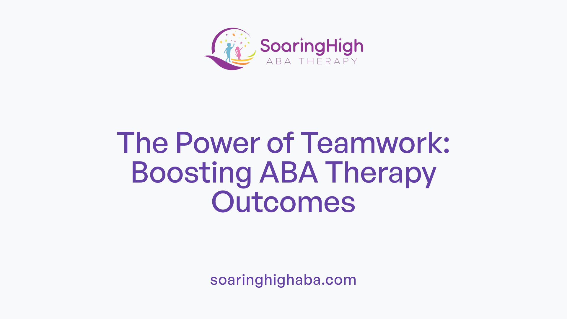 The Power of Teamwork: Boosting ABA Therapy Outcomes