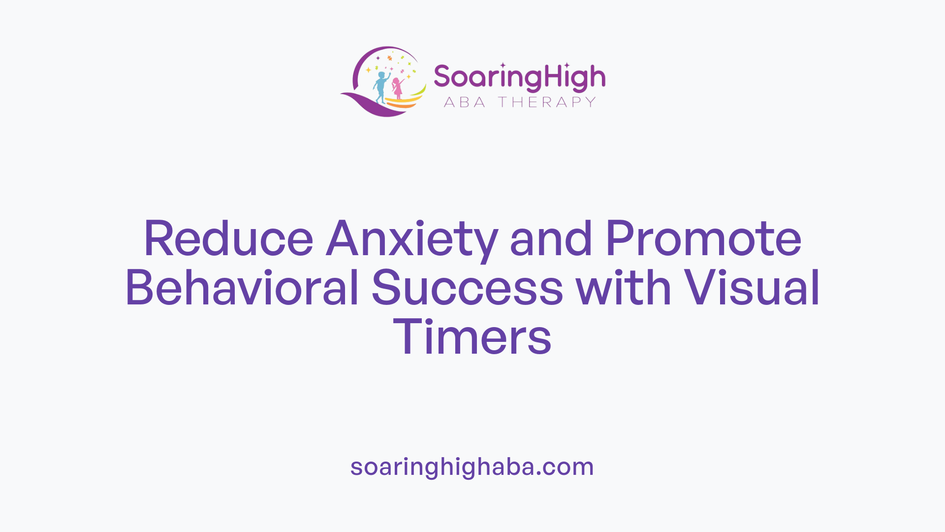 Reduce Anxiety and Promote Behavioral Success with Visual Timers