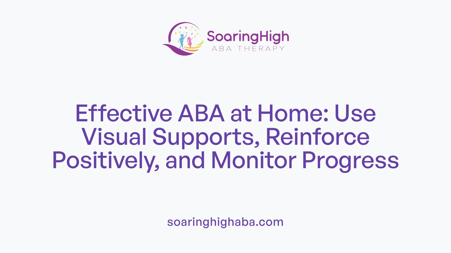 Effective ABA at Home: Use Visual Supports, Reinforce Positively, and Monitor Progress