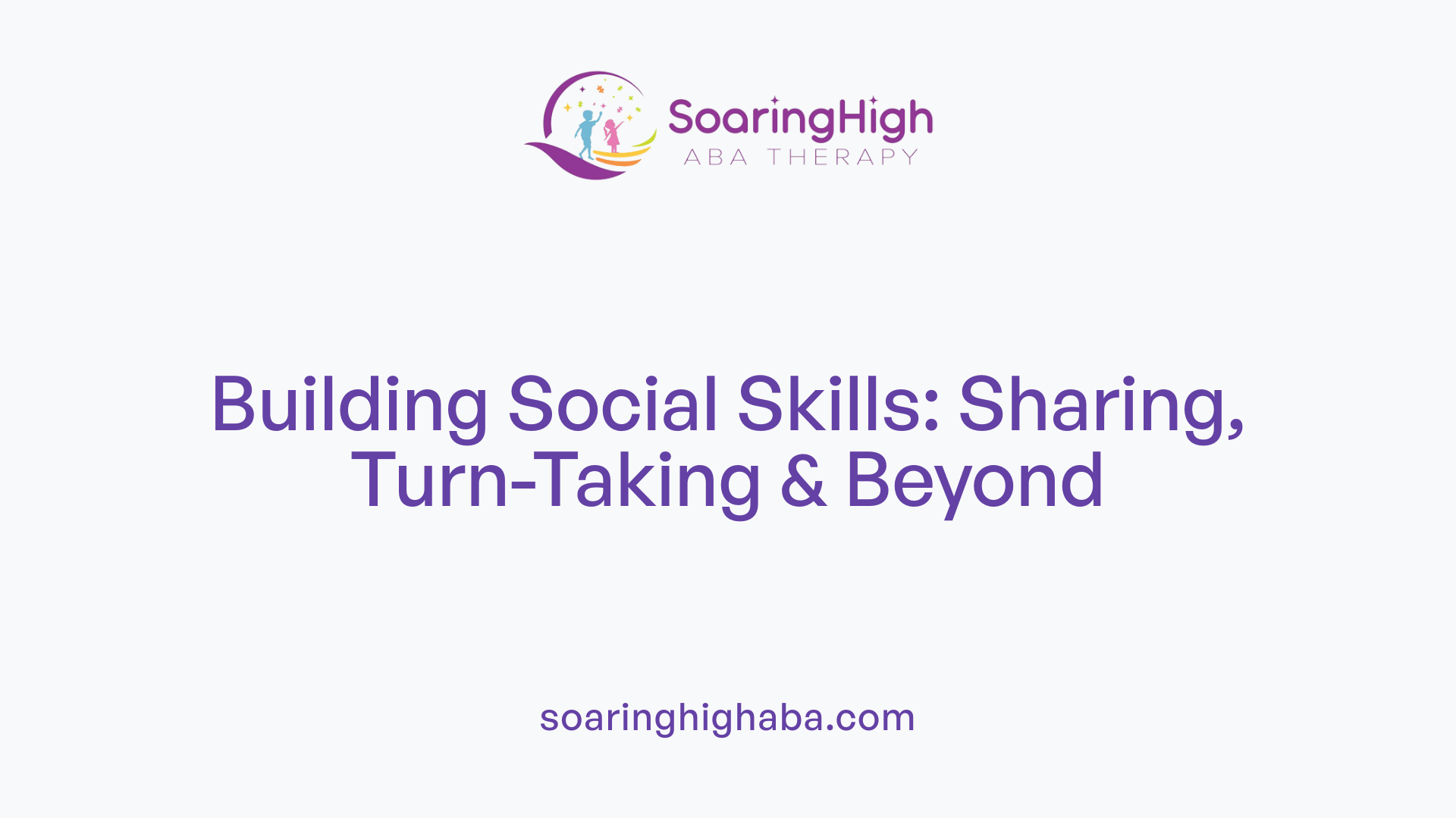 Building Social Skills: Sharing, Turn-Taking & Beyond