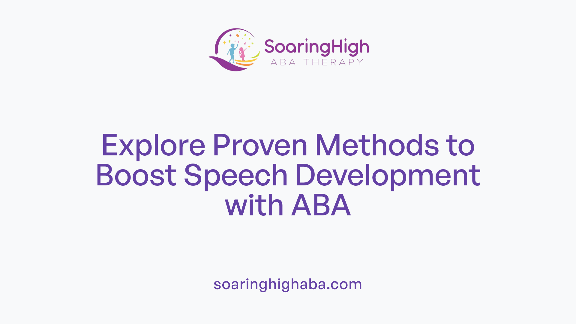 Explore Proven Methods to Boost Speech Development with ABA