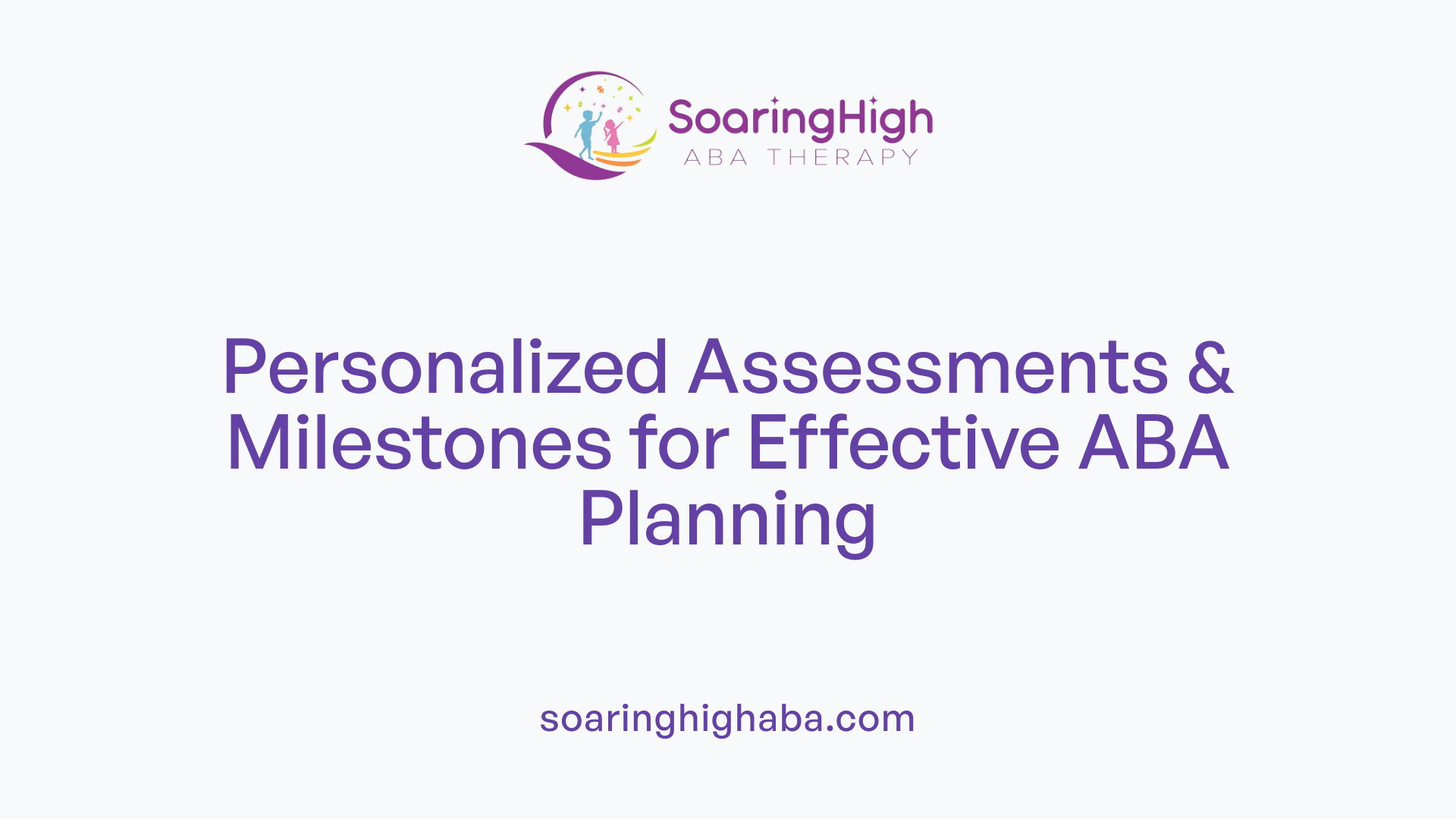 Personalized Assessments & Milestones for Effective ABA Planning