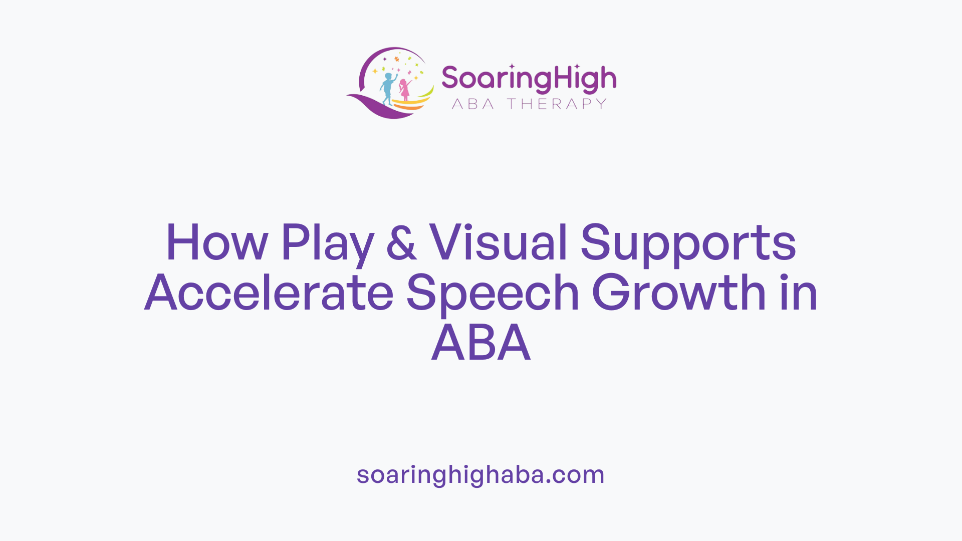 How Play & Visual Supports Accelerate Speech Growth in ABA