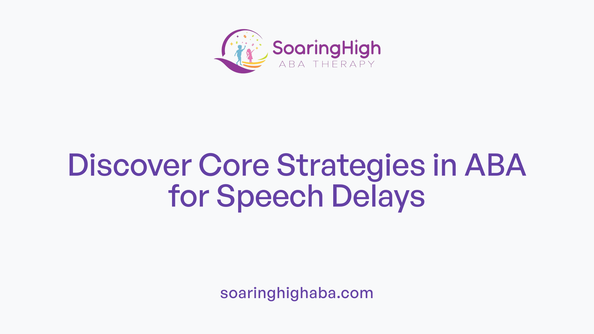 Discover Core Strategies in ABA for Speech Delays