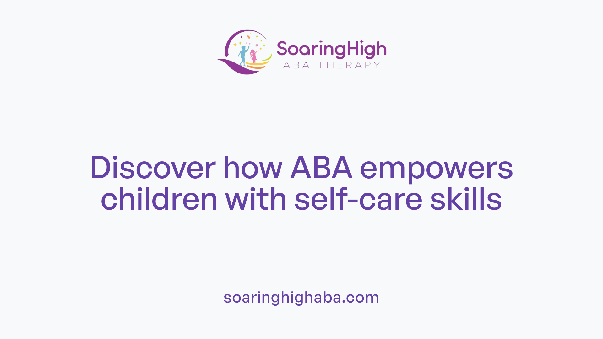 Discover how ABA empowers children with self-care skills