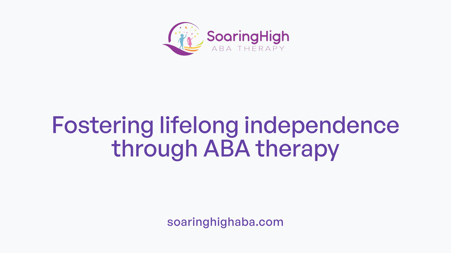 Fostering lifelong independence through ABA therapy