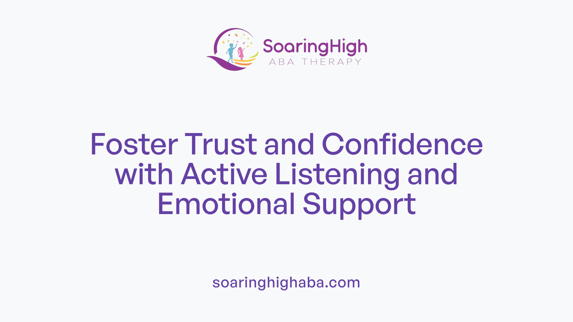 Foster Trust and Confidence with Active Listening and Emotional Support