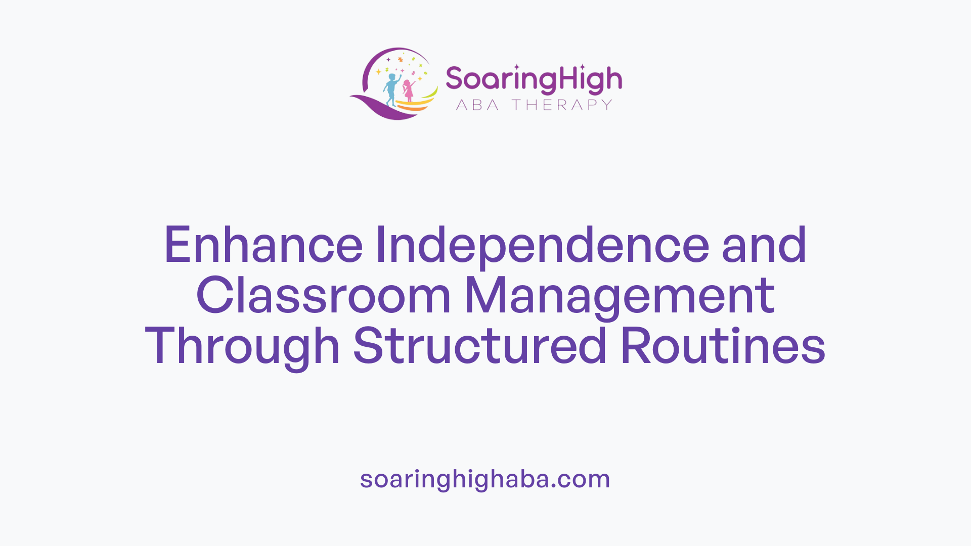 Enhance Independence and Classroom Management Through Structured Routines