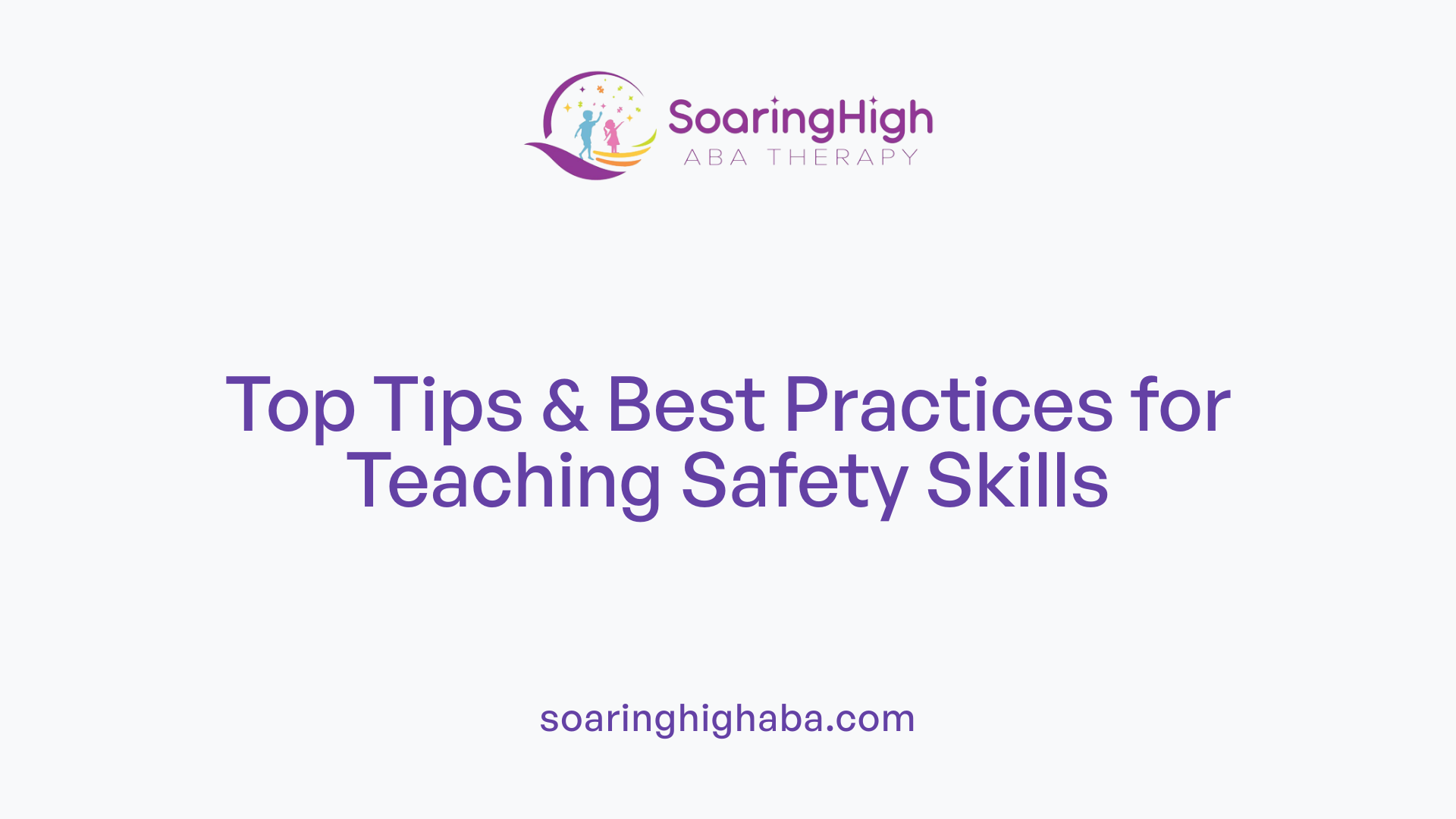 Top Tips & Best Practices for Teaching Safety Skills