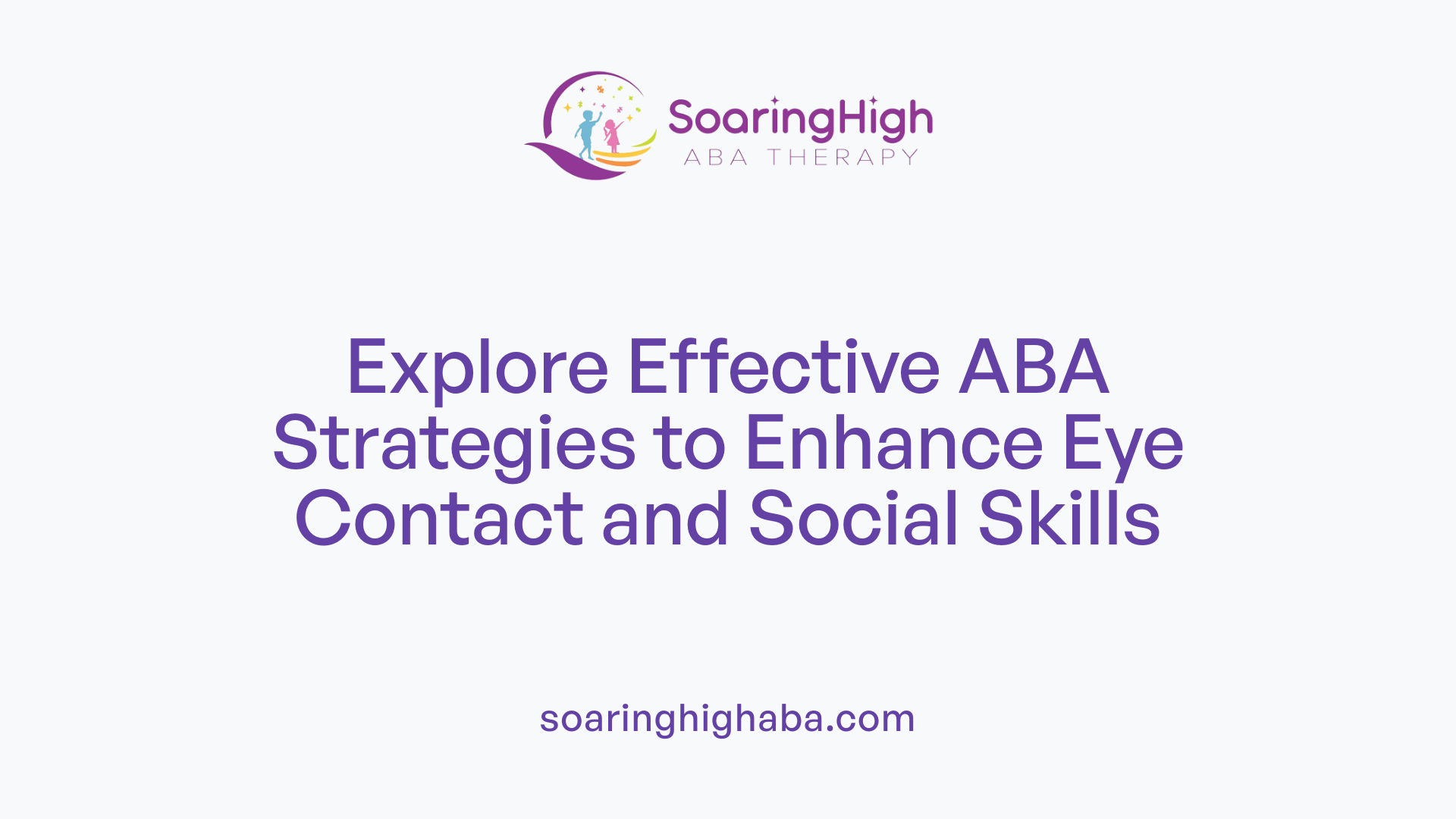 Explore Effective ABA Strategies to Enhance Eye Contact and Social Skills