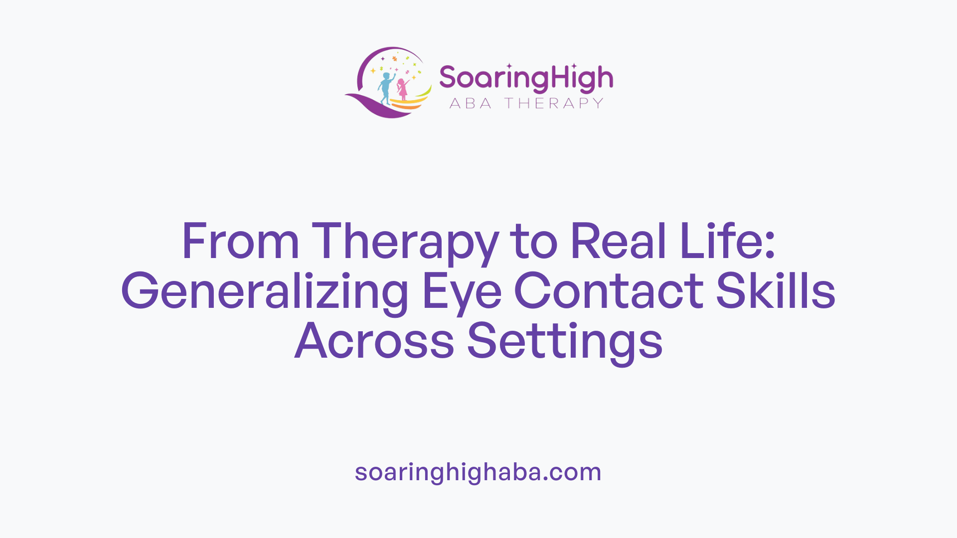 From Therapy to Real Life: Generalizing Eye Contact Skills Across Settings