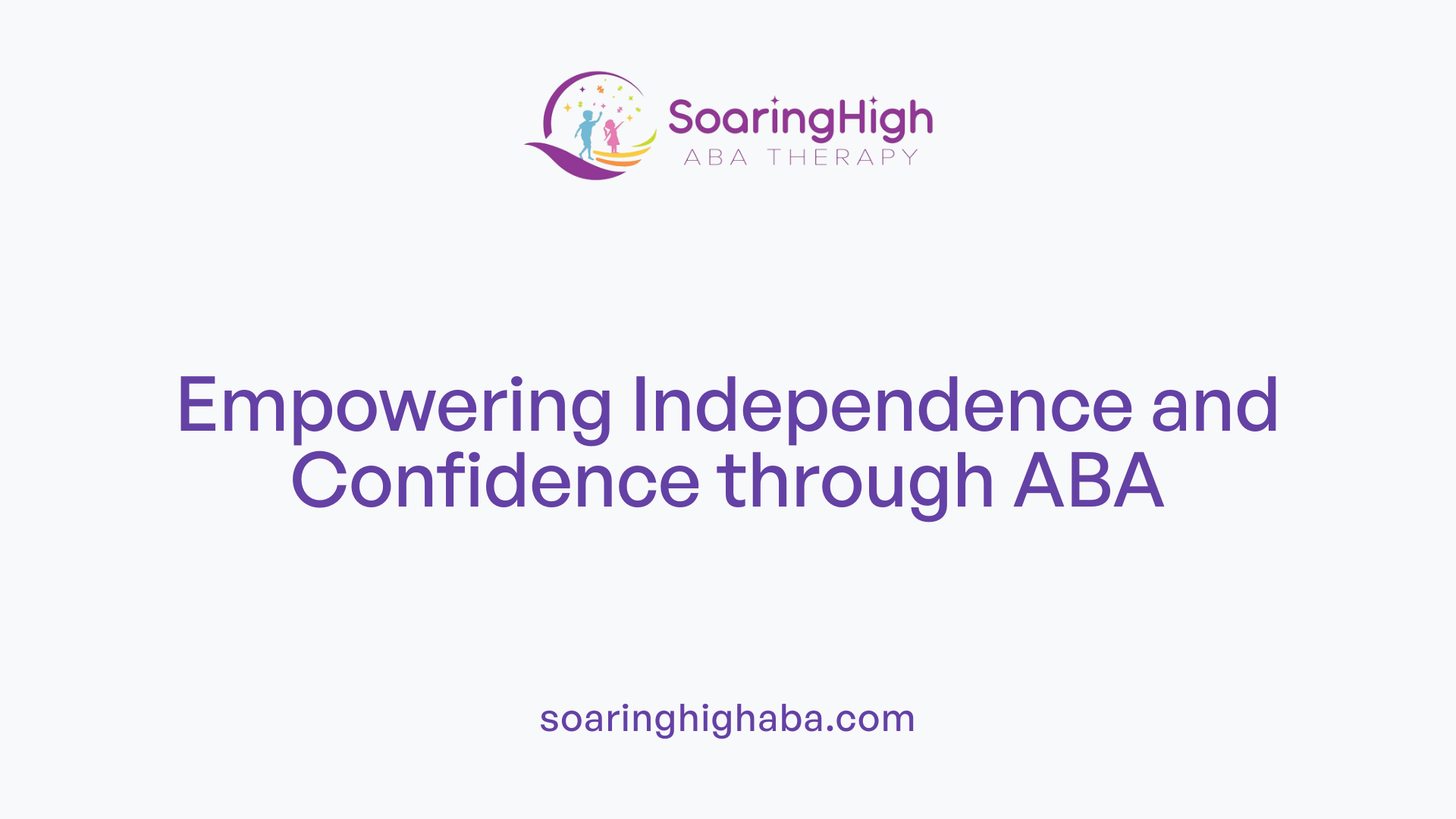 Empowering Independence and Confidence through ABA