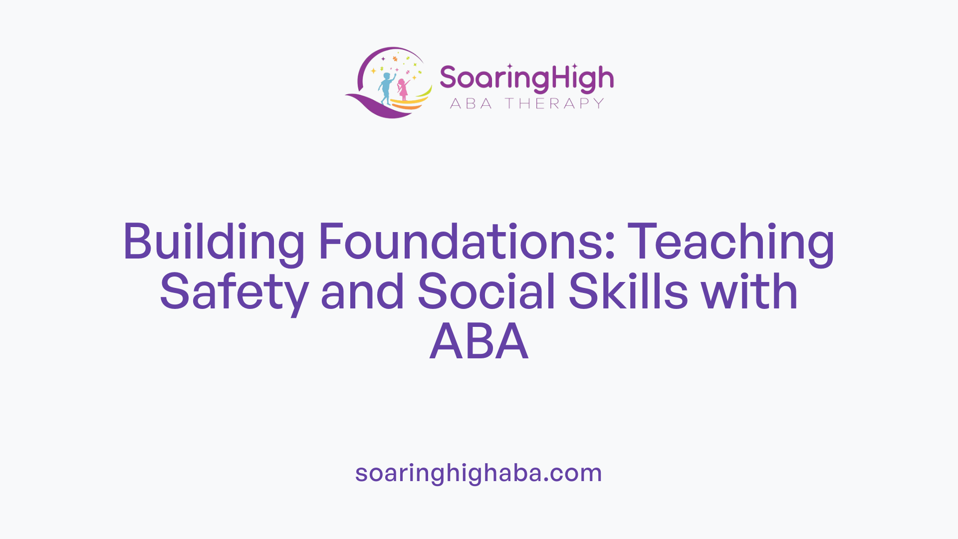 Building Foundations: Teaching Safety and Social Skills with ABA