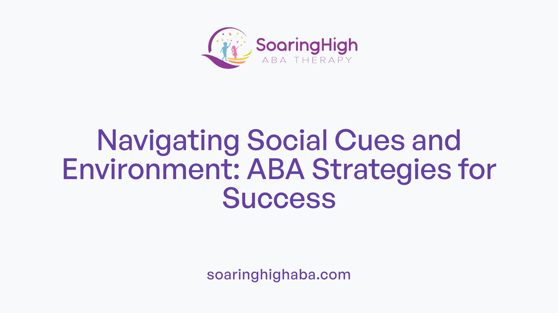 Navigating Social Cues and Environment: ABA Strategies for Success