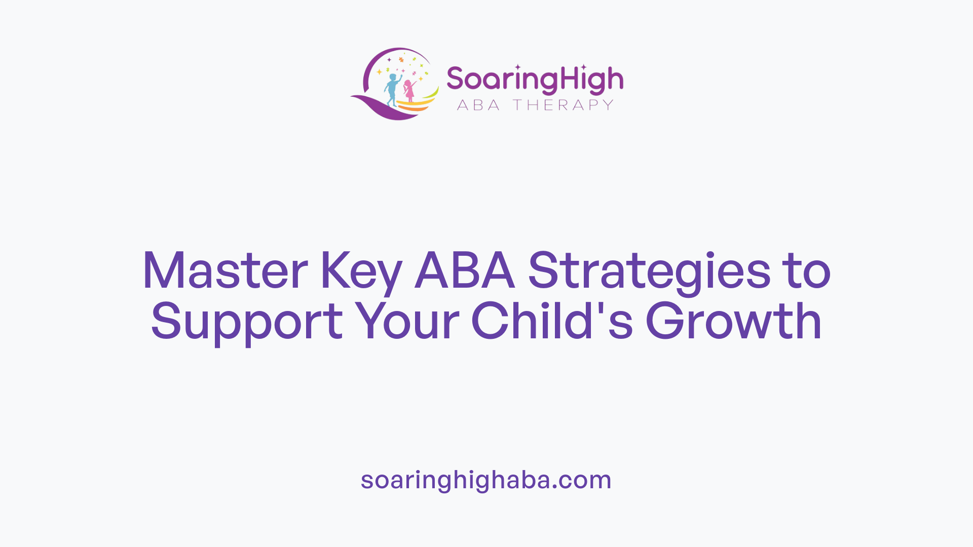 Master Key ABA Strategies to Support Your Child's Growth