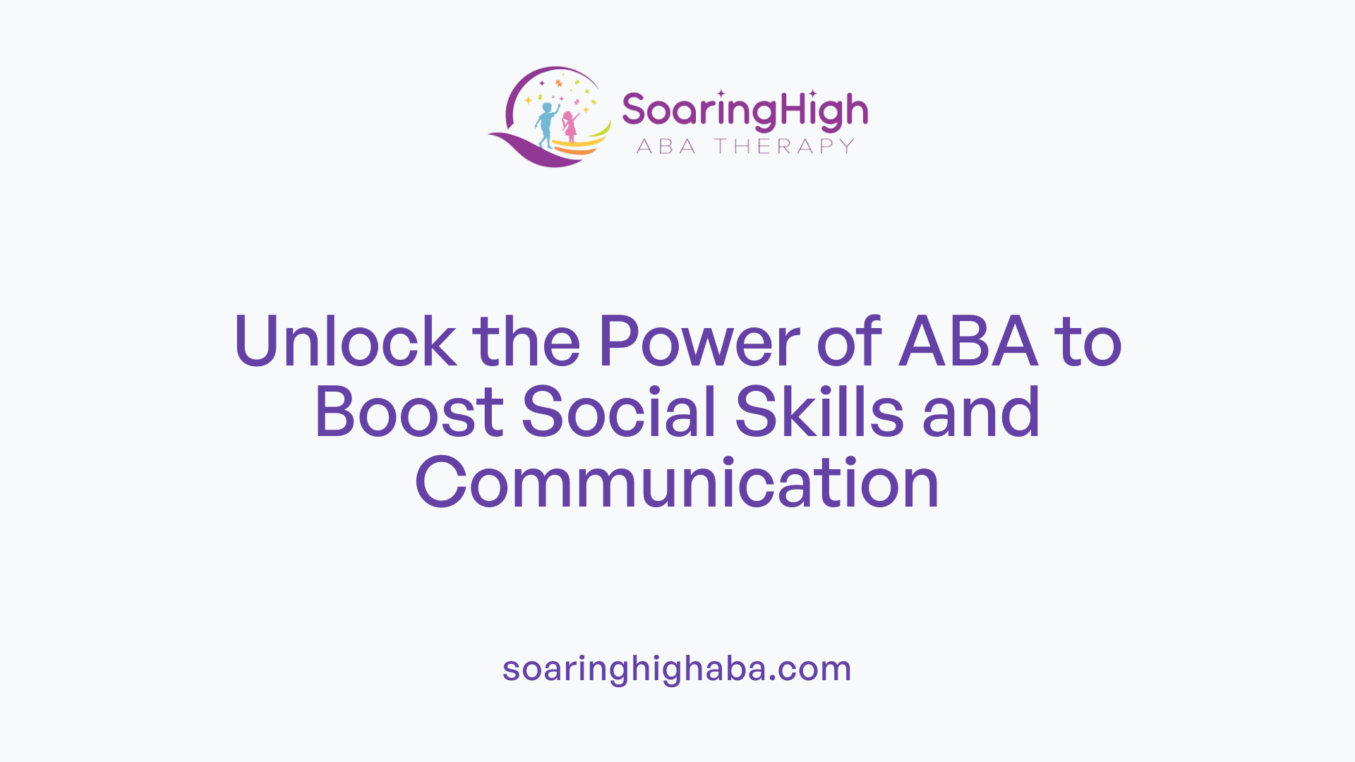 Unlock the Power of ABA to Boost Social Skills and Communication