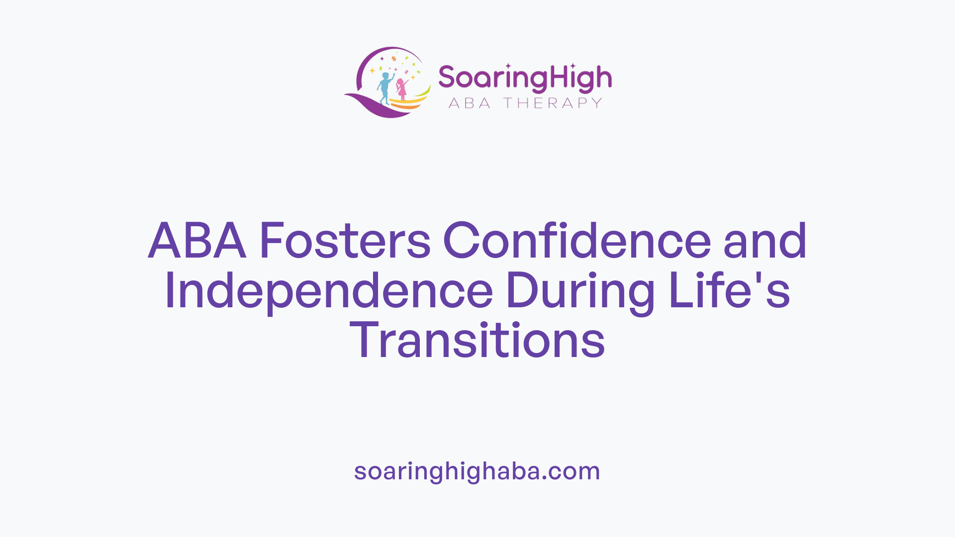 ABA Fosters Confidence and Independence During Life's Transitions