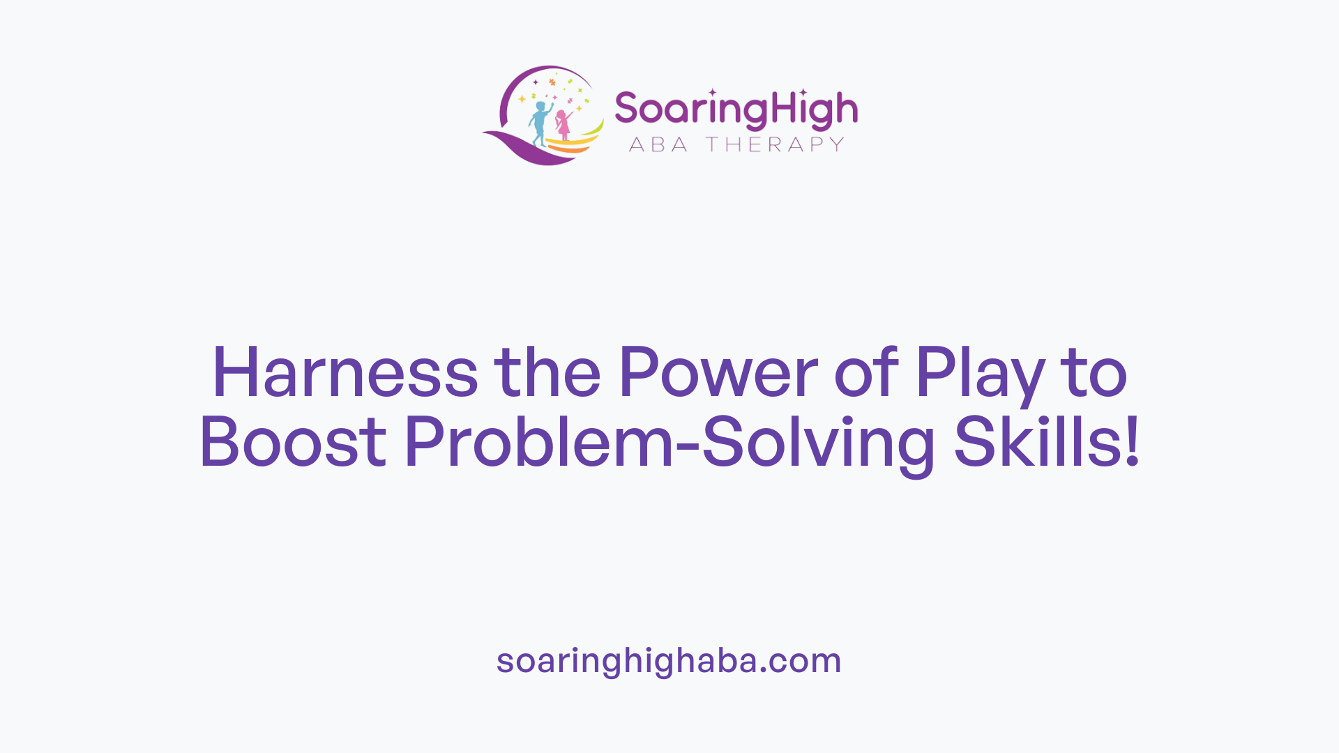 Harness the Power of Play to Boost Problem-Solving Skills!