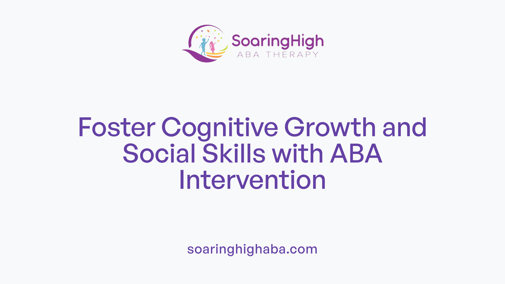 Foster Cognitive Growth and Social Skills with ABA Intervention