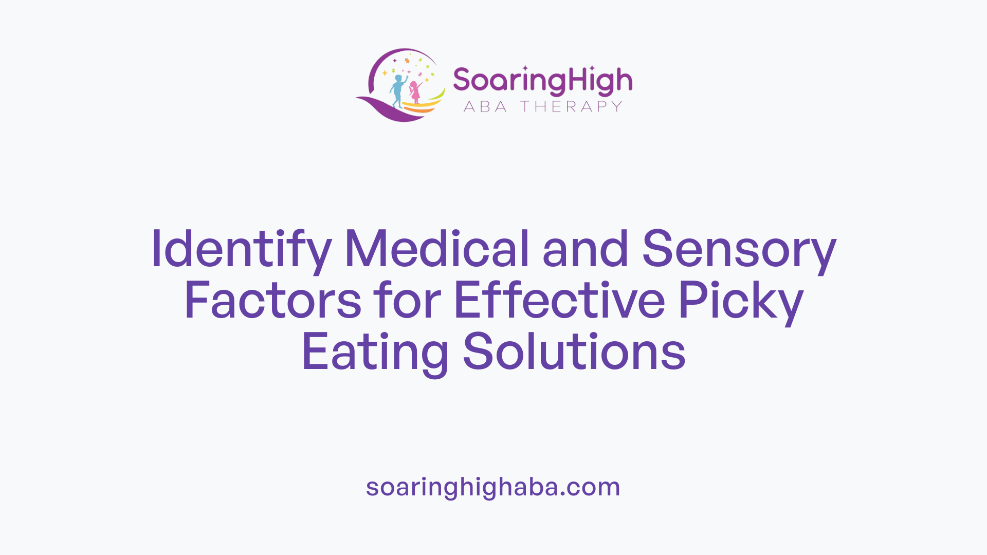 Identify Medical and Sensory Factors for Effective Picky Eating Solutions