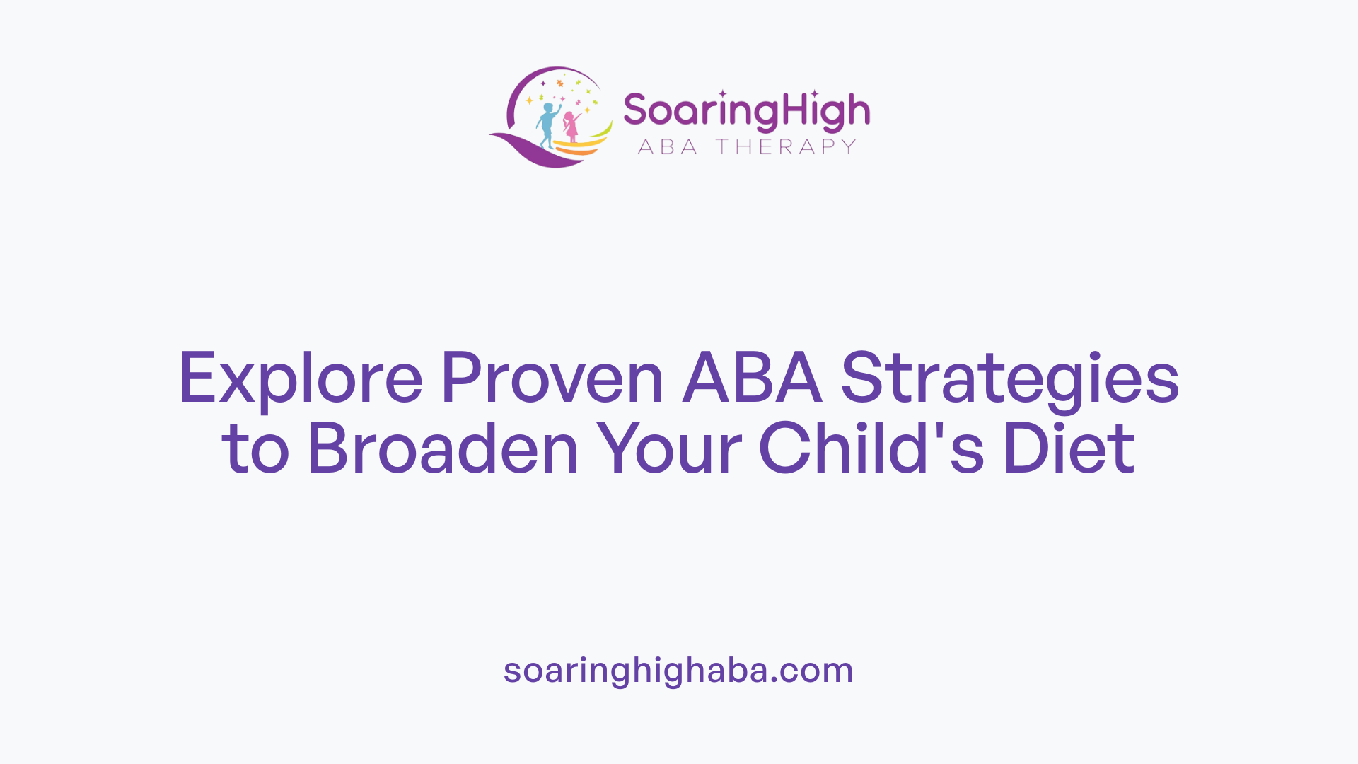 Explore Proven ABA Strategies to Broaden Your Child's Diet