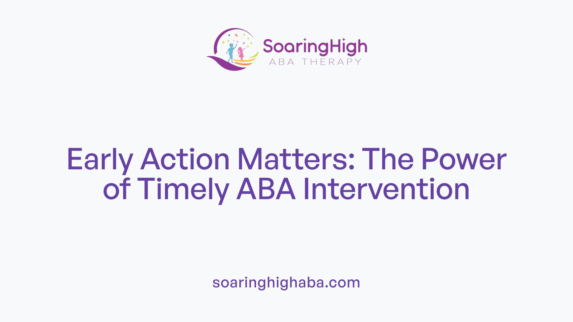 Early Action Matters: The Power of Timely ABA Intervention